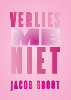 Verlies me niet - Jacob Groot (ISBN 9789463360364)