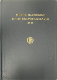 Michel Bakounine et ses relations slaves - Arthur Lehning (ISBN 9789004041745)