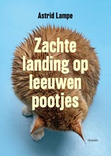 Zachte landing op leeuwenpootjes - Astrid Lampe (ISBN 9789021498560)