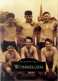 Archiefbeelden - Wommelgem - K. Mortelmans (ISBN 9789076684031)