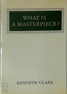 What is a Masterpiece? - Kenneth Clark (ISBN 9780500550113)