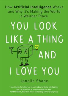 You Look Like a Thing and I Love You - Janelle Shane (ISBN 9781472269010)