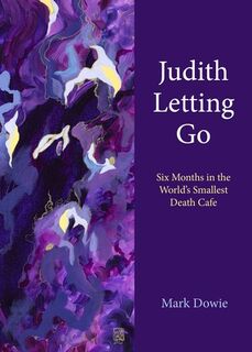Judith Letting Go - Mark Dowie (ISBN 9781613322369)
