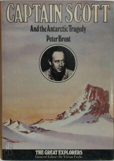 Captain Scott and the Antarctic Tragedy - Peter Ludwig Brent (ISBN 9780297766650)