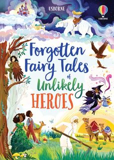 Forgotten Fairy Tales of Unlikely Heroes - Mary Sebag-Montefiore (ISBN 9781801310239)