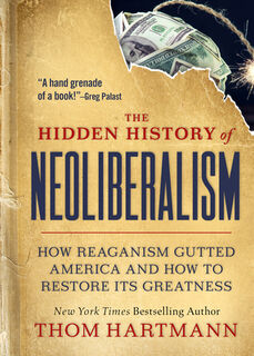 The Hidden History of Neoliberalism - Thom Hartmann (ISBN 9781523002320)