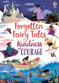Forgotten Fairy Tales of Kindness and Courage - Mary Sebag-Montefiore (ISBN 9781474989657)