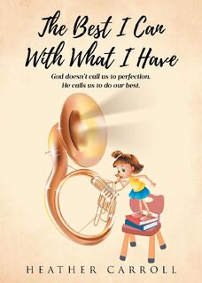 The Best I Can With What I Have - Heather Carroll (ISBN 9798893094831)