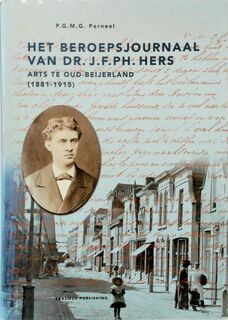 Het beroepsjournaal van Dr. J.F.Ph. Hers, arts te Oud Beijerland (1881-1915) - Ph.G.M.G. Perneel (ISBN 9789052351490)
