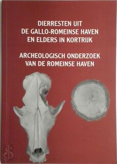 Dierresten uit de Gallo-Romeinse haven en elders in Kortrijk - Archeologisch onderzoek van de Romeinse Haven - Unknown