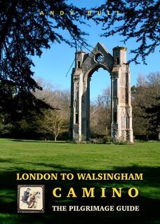 London to Walsingham Camino - The Pilgrimage Guide - Andy Bull (ISBN 9781912716319)