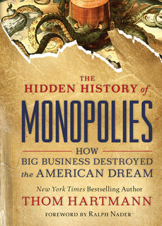 The Hidden History of Monopolies - Thom Hartmann (ISBN 9781523087730)