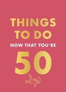 Things to Do Now That You're 50 - Hamlyn, Robert Allen (ISBN 9780600638735)