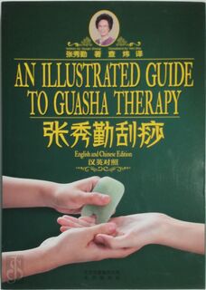 An illustrated guide to Guasha therapy - Xiugin Zhang (ISBN 9787200093704)