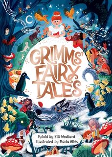 Grimms' Fairy Tales, Retold by Elli Woollard, Illustrated by Marta Altes - Elli Woollard (ISBN 9781529053418)