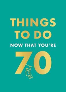 Things to Do Now That You're 70 - Hamlyn, Graeme Kent (ISBN 9780600638773)
