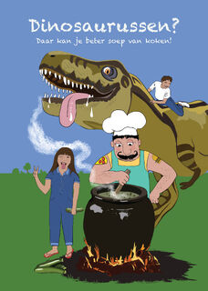 Dinosaurussen? Daar kan je beter soep van koken! - Astrid Wolffers (ISBN 9789083258232)