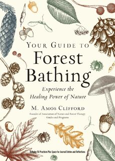 Your Guide to Forest Bathing (Expanded Edition) - M. Amos Clifford (ISBN 9781590035139)