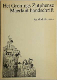 Het Gronings Zutphense Maerlant handschrift - Jos. M. M. Hermans