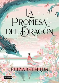 La Promesa del Dragón / The Dragon's Promise - Elizabeth Lim (ISBN 9786073908726)