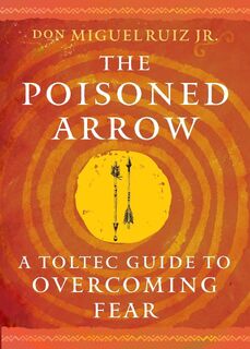 The Poisoned Arrow - don Miguel Ruiz (ISBN 9781950253593)