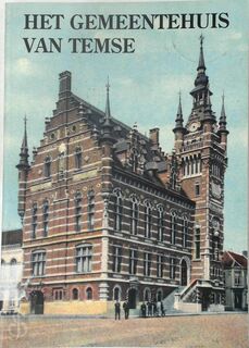 Het gemeentehuis van Temse - Digna Coppieters, Jerome Smet, Luc De Ryck