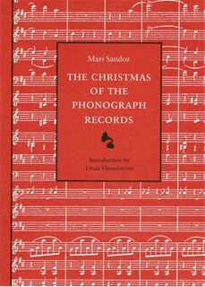 The Christmas of the Phonograph Records - Mari Sandoz (ISBN 9780803292420)