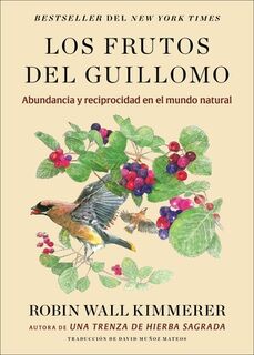 Los Frutos del Guillomo: Abundancia Y Reciprocidad En El Mundo Natural the Serviceberry: Abundance and Reciprocity in the Natural World (Spanish Editi - Robin Wall Kimmerer (ISBN 9780063466036)