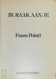 Ik raak aan je - Frans Pointl (ISBN 9789070532147)