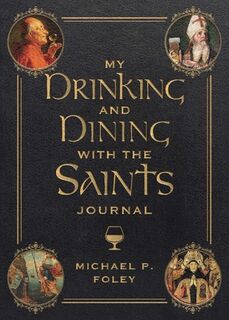My Drinking and Dining with the Saints Journal - Michael P. Foley (ISBN 9781510783751)