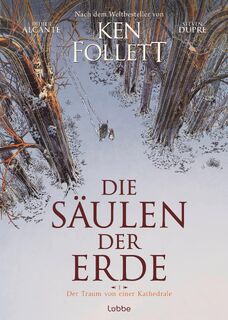 Die Säulen der Erde - Der Traum von einer Kathedrale - Ken Follett, Didier Alcante (ISBN 9783757700874)