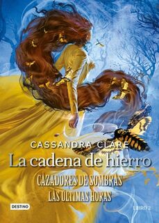 La Cadena de Hierro: Cazadores de Sombras. Las Últimas Horas - Cassandra Clare (ISBN 9786070783401)