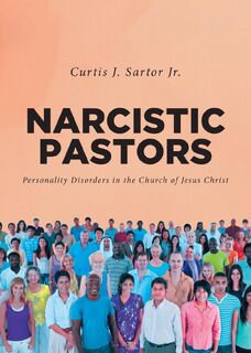 Narcissistic Pastors - Curtis J. Sartor Jr. (ISBN 9798895269237)