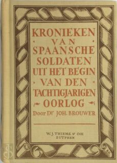 Kronieken van Spaansche soldaten uit het begin van den tachtigjarigen oorlog - Johannes Brouwer (ISBN 9789003913609)