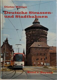  Deutsche Strassen- und Stadtbahnen - Band I - Bayern - Dieter Höltge (ISBN 3921237335)