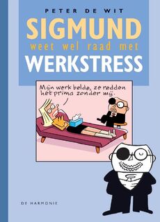 Sigmund weet wel raad met werkstress - Peter de Wit (ISBN 9789463361064)