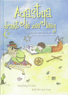 Agastya drinkt de zee leeg: en andere verhalen uit de grote wereldgodsdiensten - Hilda Algra, Erik Idema (ISBN 9789021141831)