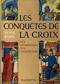 Les conquêtes de la croix - Peter Bamm