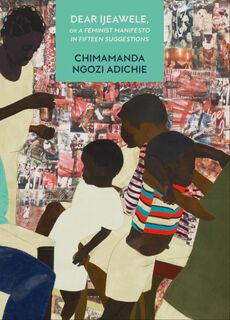 Dear ijeawele - Chimamanda Adichie (ISBN 9780008241032)