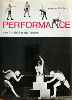 Performance: live art 1909 to the present - Roselee Goldberg (ISBN 9780500271315)