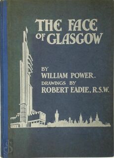 The Face of Glasgow - William Power, Robert Eadie [Ill.]