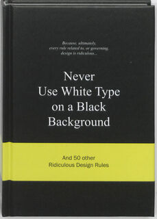 Never Use White Type on a Black Background - A. van Gaalen (ISBN 9789063692070)