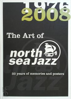The Art of North Sea Jazz 1976 - 2008 - Unknown (ISBN 9789086801404)
