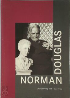 Norman Douglas (1868 Thüringen - 1952 Capri) - Helmut Swozilek (ISBN 9783901802058)