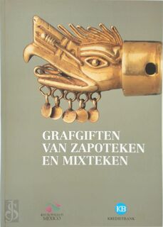 Grafgiften van Zapoteken en Mixteken - Felipe R. Solís Olguín, Felipe Solís, Martha Carmona Macías, Eréndira Camarena Ortíz