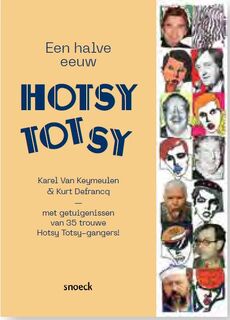 Een halve eeuw Hotsy Totsy - Karel Van Keymeulen, Kurt Defrancq (ISBN 9789461618009)