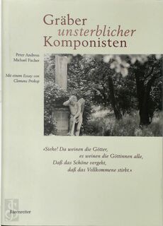 Gräber unsterblicher Komponisten - Peter Andreas, Michael Fischer (ISBN 9783761816639)