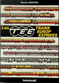 Les TEE, Trans Europ express - Maurice Mertens (ISBN 9782902808212)