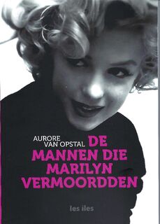 De mannen die Marilyn vermoordden - Aurore Van Opstal (ISBN 9789491545818)