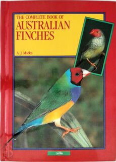 The Complete Book of Australian Finches - A. J. Mobbs (ISBN 9780793802951)